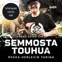 Semmosta touhua: Pekka Herlevin tarina - Sanna Seiko Salo