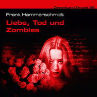 Dreamland Grusel, Folge 56: Liebe, Tod und Zombies - Frank Hammerschmidt