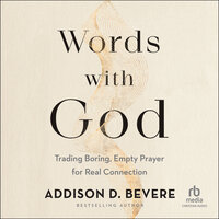 Words With God: Trading Boring, Empty Prayer for Real Connection - Addison D. Bevere