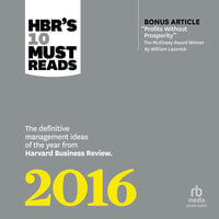 HBR's 10 Must Reads 2016: The Definitive Management Ideas of the Year from Harvard Business Review - Marcus Buckingham, Richard D'Aveni, Donald N. Sull, Harvard Business Review, Herminia Ibarra