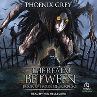 The Realm Between: House of Horrors - Phoenix Grey
