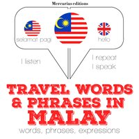 Travel words and phrases in Malay: "Listen, Repeat, Speak" language learning course - JM Gardner