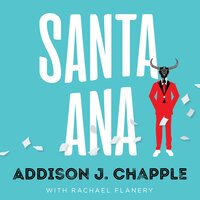 Santa Ana - Addison J. Chapple, Rachael Flanery