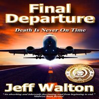 Final Departure: Death Is Never On Time - Jeff Walton