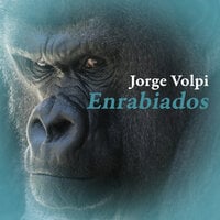 Enrabiados - Jorge Volpi