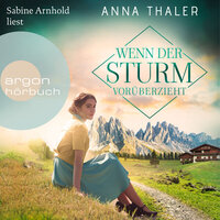 Wenn der Sturm vorüberzieht - Die Südtirol Saga, Band 3 (Ungekürzte Lesung) - Anna Thaler