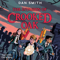 The Invasion of Crooked Oak - Dan Smith