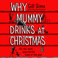 Why Mummy Drinks at Christmas - Gill Sims
