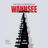 Wannsee: The Road to the Final Solution - Peter Longerich
