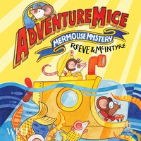 AdventureMice: Mermouse Mystery - Philip Reeve, Sarah Mcintyre