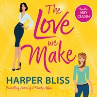 The Love We Make - Harper Bliss