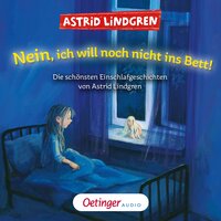 Nein, ich will noch nicht ins Bett! Die schönsten Einschlafgeschichten von Astrid Lindgren - Astrid Lindgren