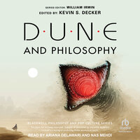 Dune and Philosophy: Minds, Monads, and Muad'Dib - 