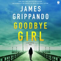 Goodbye Girl: A Jack Swyteck Novel - James Grippando