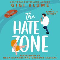 The Hate Zone: An Enemies to Lovers Romantic Comedy - Gigi Blume