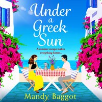 Under a Greek Sun: A sizzling, escapist romance from bestseller Mandy Baggot - Mandy Baggot