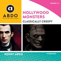 Hollywood Monsters: Classically Creepy - Kenny Abdo