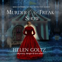 Murder at the Freak Show - Helen Goltz
