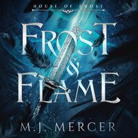 Frost & Flame (House of Frost Book 1) - M.J. Mercer