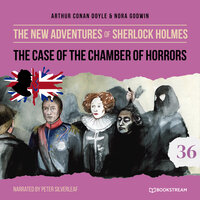 The Case of the Chamber of Horrors - The New Adventures of Sherlock Holmes, Episode 36 (Unabridged) - Nora Godwin, Sir Arthur Conan Doyle
