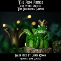 The Frog Prince and Other Stories - The Brothers Grimm
