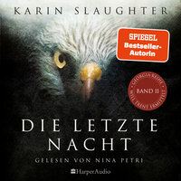 Die letzte Nacht (ungekürzt): Thriller - Karin Slaughter