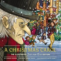 A Christmas Carol - Kid Classics: The Illustrated Just-for-Kids Edition - Charles Dickens