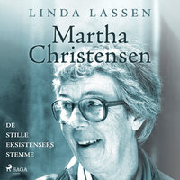 Martha Christensen - de stille eksistensers stemme - Linda Lassen