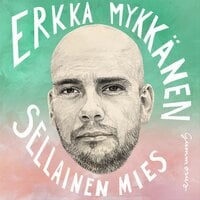 Sellainen mies - Erkka Mykkänen