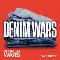 Denim Wars | Are Your Jeans Blue or Red? | 7 - Wondery