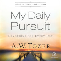 My Daily Pursuit: Devotions for Every Day - A.W. Tozer