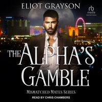 The Alpha's Gamble - Eliot Grayson