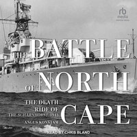 The Battle of North Cape: The Death Ride of the Scharnhorst, 1943 - Angus Konstam