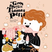 Gros appétit de Thomas Petit (Le) - Raymond Plante