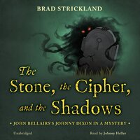 The Stone, the Cipher, and the Shadows: John Bellairs's Johnny Dixon in a Mystery - Brad Strickland