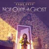 Not Quite a Ghost - Anne Ursu