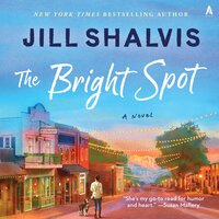The Bright Spot: A Novel - Jill Shalvis