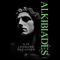 Alkibiades - Ilja Leonard Pfeijffer