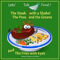 Lets Talk Food: The Steak with a shake. The Peas and the Greens, and the Fries with Eyes. - S C Hamill
