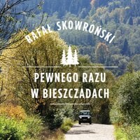 Pewnego razu w Bieszczadach - Rafał Skowroński