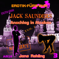 Erotik für's Ohr, Jack Saunders: Anschlag in Moskau 1 - Jane Rohling