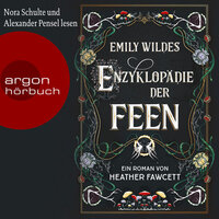 Emily Wildes Enzyklopädie der Feen (Ungekürzte Lesung) - Heather Fawcett