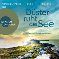 Düster ruht die See - Ein Krimi auf den Scilly-Inseln - Ben Kitto ermittelt auf den Scilly-Inseln, Band 6 (Ungekürzte Lesung) - Kate Penrose