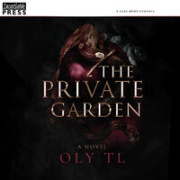 The Private Garden: A dark spicy romance - Oly TL