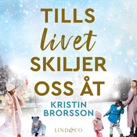 Tills livet skiljer oss åt - Kristin Brorsson