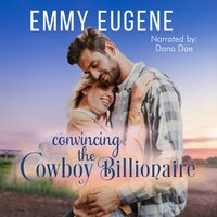 Convincing the Cowboy Billionaire: A Chappell Brothers Novel - Emmy Eugene