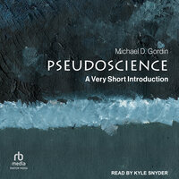 Pseudoscience: A Very Short Introduction - Michael D. Gordin
