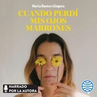 Cuando perdí mis ojos marrones - Marta Bustos Góngora