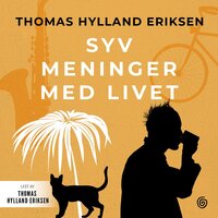 Syv meninger med livet - Thomas Hylland Eriksen