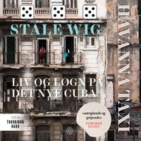 Havanna taxi - Liv og løgn på det nye Cuba - Ståle Wig